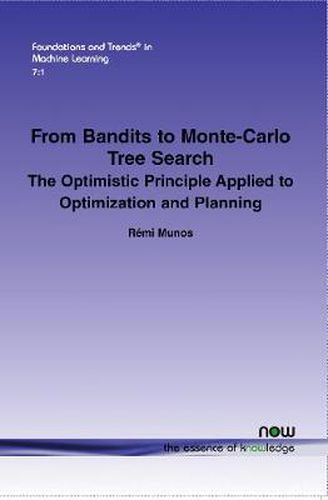 Cover image for From Bandits to Monte-Carlo Tree Search: The Optimistic Principle Applied to Optimization and Planning