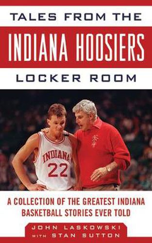 Cover image for Tales from the Indiana Hoosier Locker Room: A Collection of the Greatest Indiana Basketball Stories Ever Told
