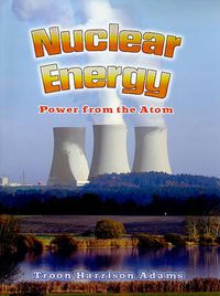 Cover image for Nuclear Energy: Power from the Atom