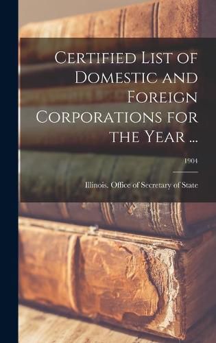 Cover image for Certified List of Domestic and Foreign Corporations for the Year ...; 1904