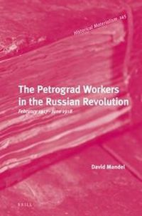 Cover image for The Petrograd Workers in the Russian Revolution: February 1917-June 1918