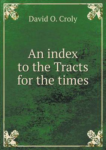 An index to the Tracts for the times