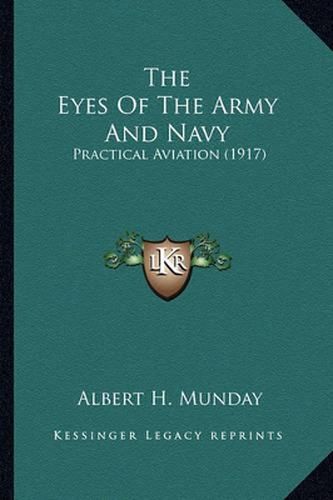 Cover image for The Eyes of the Army and Navy: Practical Aviation (1917)