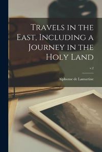 Cover image for Travels in the East, Including a Journey in the Holy Land; v.2