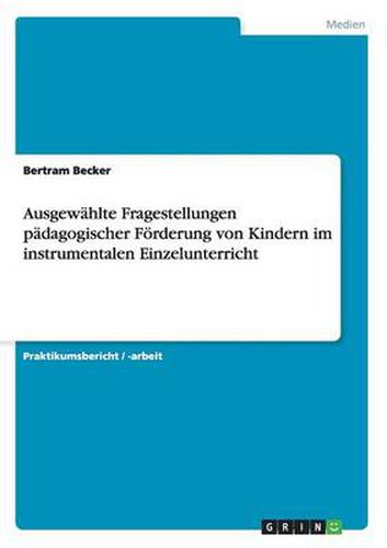 Cover image for Ausgewahlte Fragestellungen padagogischer Foerderung von Kindern im instrumentalen Einzelunterricht