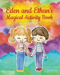 Cover image for Eden & Ethan's Magical Activity Book: A Fabulous Assortment of High Quality Activities for Young Children Which Will Keep Them Busy and Engaged
