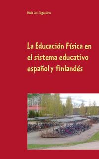 Cover image for La Educacion Fisica en el sistema educativo espanol y finlandes: Efectos de un programa de entrenamiento de ocho semanas