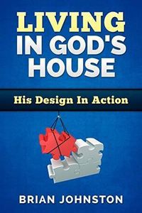 Cover image for Living In God's House- His design in action