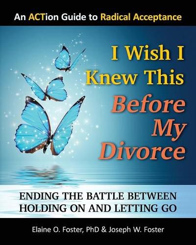 Cover image for I Wish I Knew This Before My Divorce: Ending the Battle Between Holding On and Letting Go