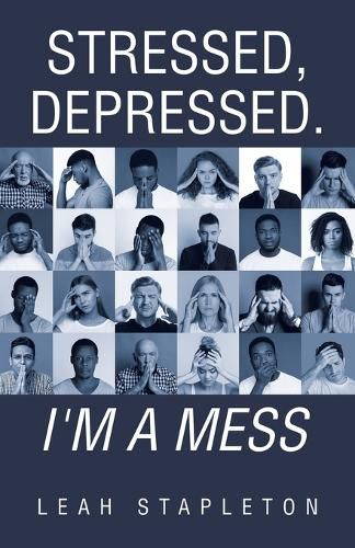 Cover image for Stressed, Depressed. I'm a Mess