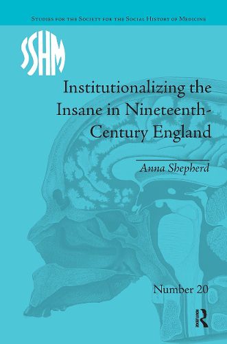 Cover image for Institutionalizing the Insane in Nineteenth-Century England