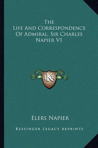 Cover image for The Life and Correspondence of Admiral, Sir Charles Napier V1