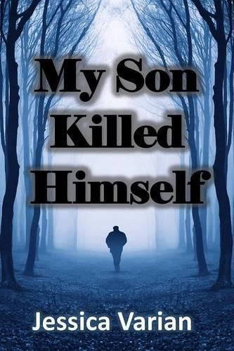 Cover image for My Son Killed Himself: From Tragedy to Hope