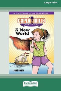 Cover image for Carly Mills: A New World [16pt Large Print Edition]