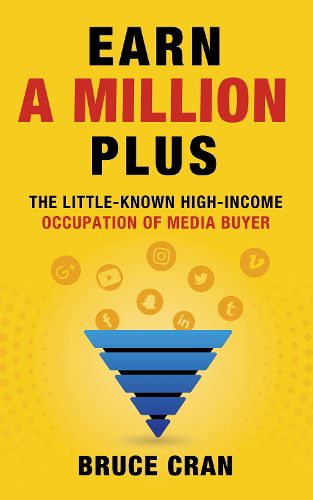 Cover image for Earn a Million Plus: The Little Known High-Income Occupation of Media Buyer