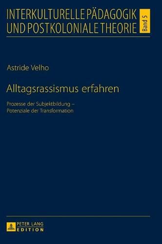 Cover image for Alltagsrassismus Erfahren: Prozesse Der Subjektbildung - Potenziale Der Transformation