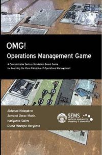 Cover image for OMG! - Operations Management Game: A Customizable Serious Simulation Board Game for Learning the Core Principles of Operations Management