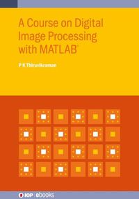 Cover image for A Course on Digital Image Processing with MATLAB (R)