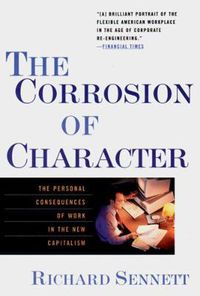 Cover image for The Corrosion of Character: The Personal Consequences of Work in the New Capitalism