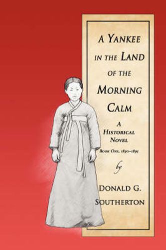 Cover image for A Yankee in the Land of the Morning Calm: A Historical Novel