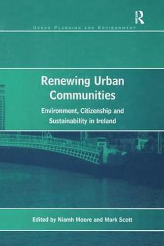 Cover image for Renewing Urban Communities: Environment, Citizenship and Sustainability in Ireland