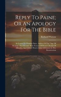 Cover image for Reply To Paine; Or An Apology For The Bible