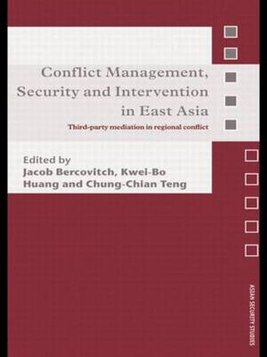 Cover image for Conflict Management, Security and Intervention in East Asia: Third-party Mediation in Regional Conflict