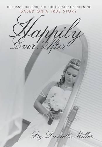 Happily Ever After: This Isn't the End, but the Greatest Beginning
