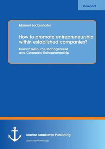 Cover image for How to Promote Entrepreneurship Within Established Companies? Human Resource Management and Corporate Entrepreneurship