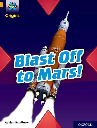 Cover image for Project X Origins: Gold Book Band, Oxford Level 9: Blast Off to Mars!