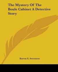 Cover image for The Mystery Of The Boule Cabinet A Detective Story