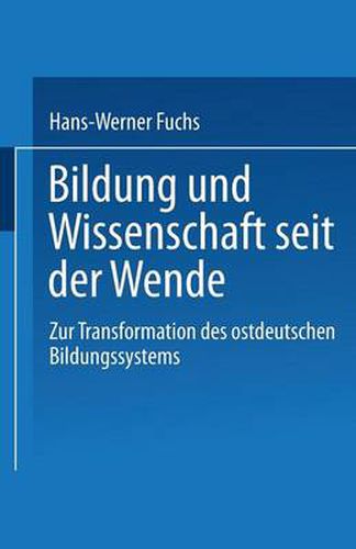 Cover image for Bildung Und Wissenschaft Seit Der Wende: Zur Transformation Des Ostdeutschen Bildungssystems