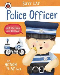 Cover image for Busy Day: Police Officer: An action play book