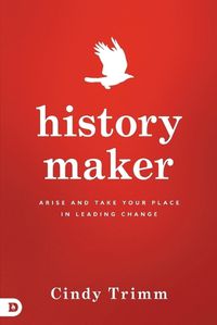 Cover image for History Maker: Arise and Take Your Place in Leading Change