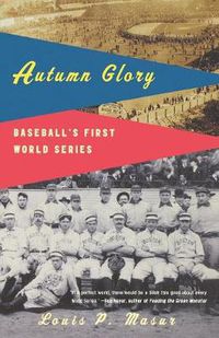 Cover image for Autumn Glory: Baseball's First World Series