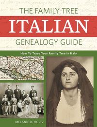 Cover image for The Family Tree Italian Genealogy Guide