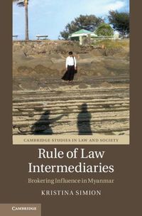 Cover image for Rule of Law Intermediaries: Brokering Influence in Myanmar