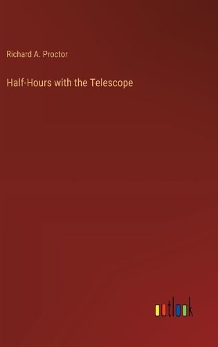 Half-Hours with the Telescope