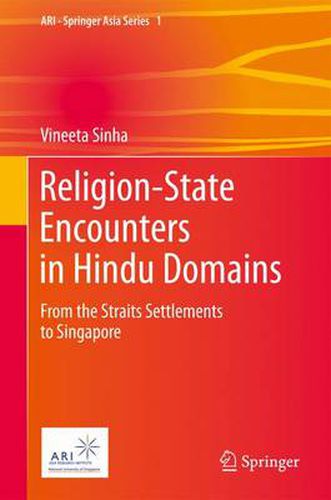 Cover image for Religion-State Encounters in Hindu Domains: From the Straits Settlements to Singapore