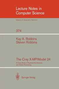 Cover image for The Cray X-MP/Model 24: A Case Study in Pipelined Architecture and Vector Processing