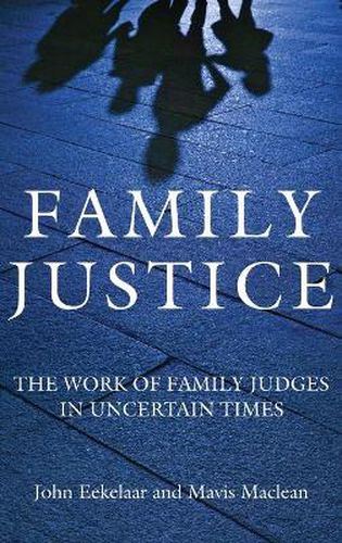 Cover image for Family Justice: The Work of Family Judges in Uncertain Times