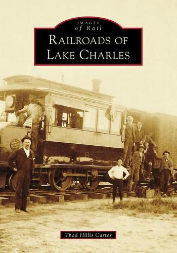 Cover image for Railroads of Lake Charles