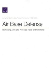 Cover image for Air Base Defense: Rethinking Army and Air Force Roles and Functions