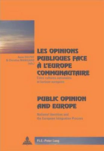 Cover image for Les Opinions Publiques Face a L'europe Communautaire Public Opinion and Europe: Entre Cultures Nationales Et Horizon Europeen National Identities and the European Integration Process