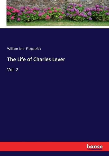 The Life of Charles Lever: Vol. 2