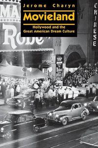Cover image for Movieland: Hollywood and the Great American Dream Culture