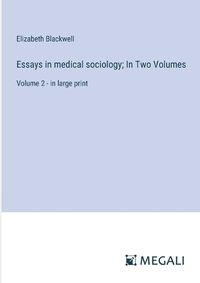 Cover image for Essays in medical sociology; In Two Volumes