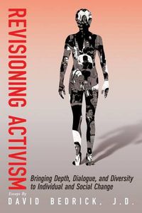 Cover image for Revisioning Activism: Bringing Depth, Dialogue, and Diversity to Individual and Social Change