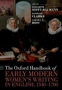 Cover image for The Oxford Handbook of Early Modern Women's Writing in English, 1540-1700