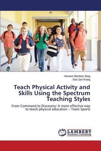 Cover image for Teach Physical Activity and Skills Using the Spectrum Teaching Styles